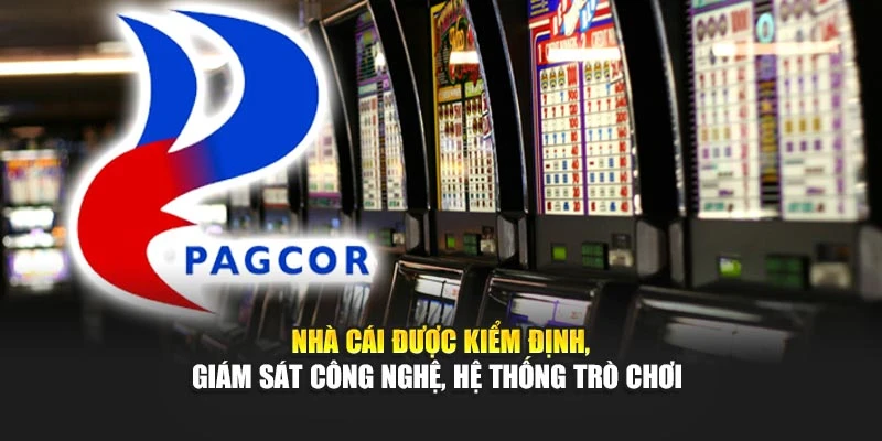 Nhà cái được kiểm định, giám sát công nghệ, hệ thống trò chơi 
