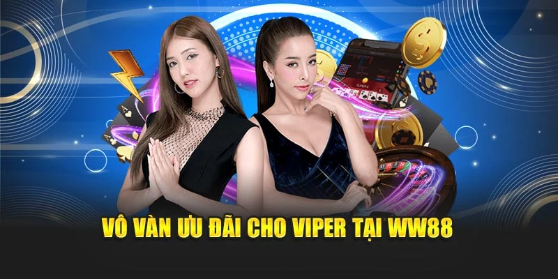 Vô vàn ưu đãi cho VIPer tại WW88